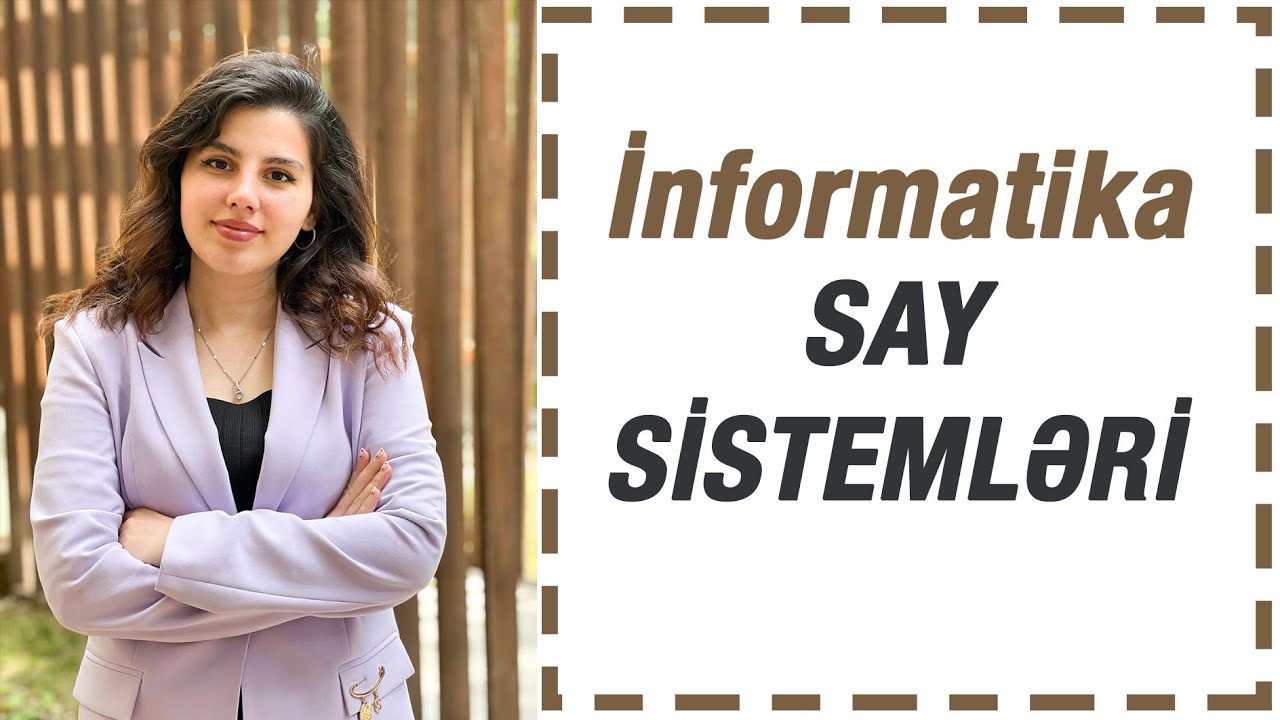 İnformatika - Say sistemləri - Aynurə Abbasova