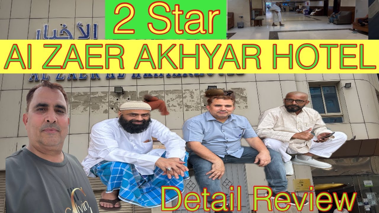 AL Zaer Akhyar Hotel in Makkah 3 Star Hotel on Ibrahim Khalil Road l Detail Review l Distance Haram