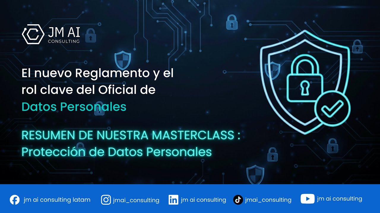 Resumen de la Masterclass: Protección de Datos Personales