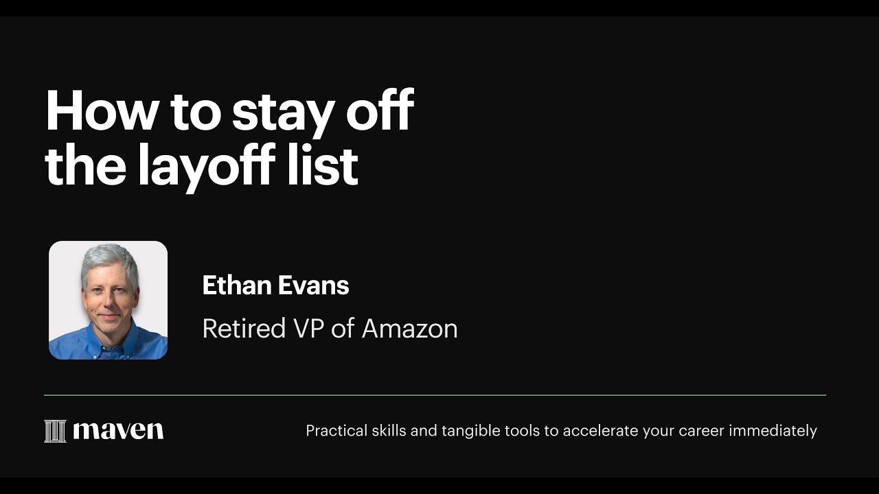 Ethan Evans: How to stay off the layoff lists | Maven Lightning Lesson