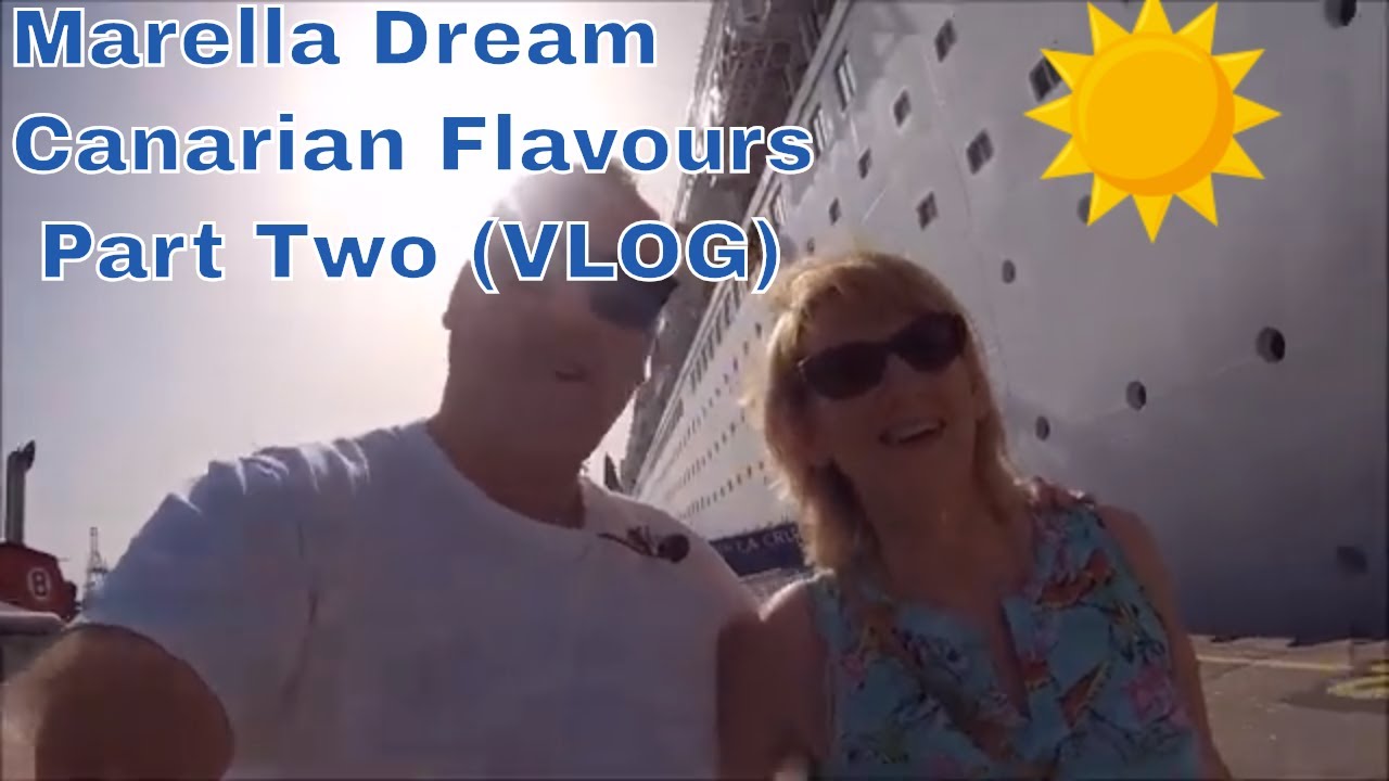 Marella Dream 2019  - Canarian Flavours Full Day By Day Vlog (PART TWO) Gran Canaria