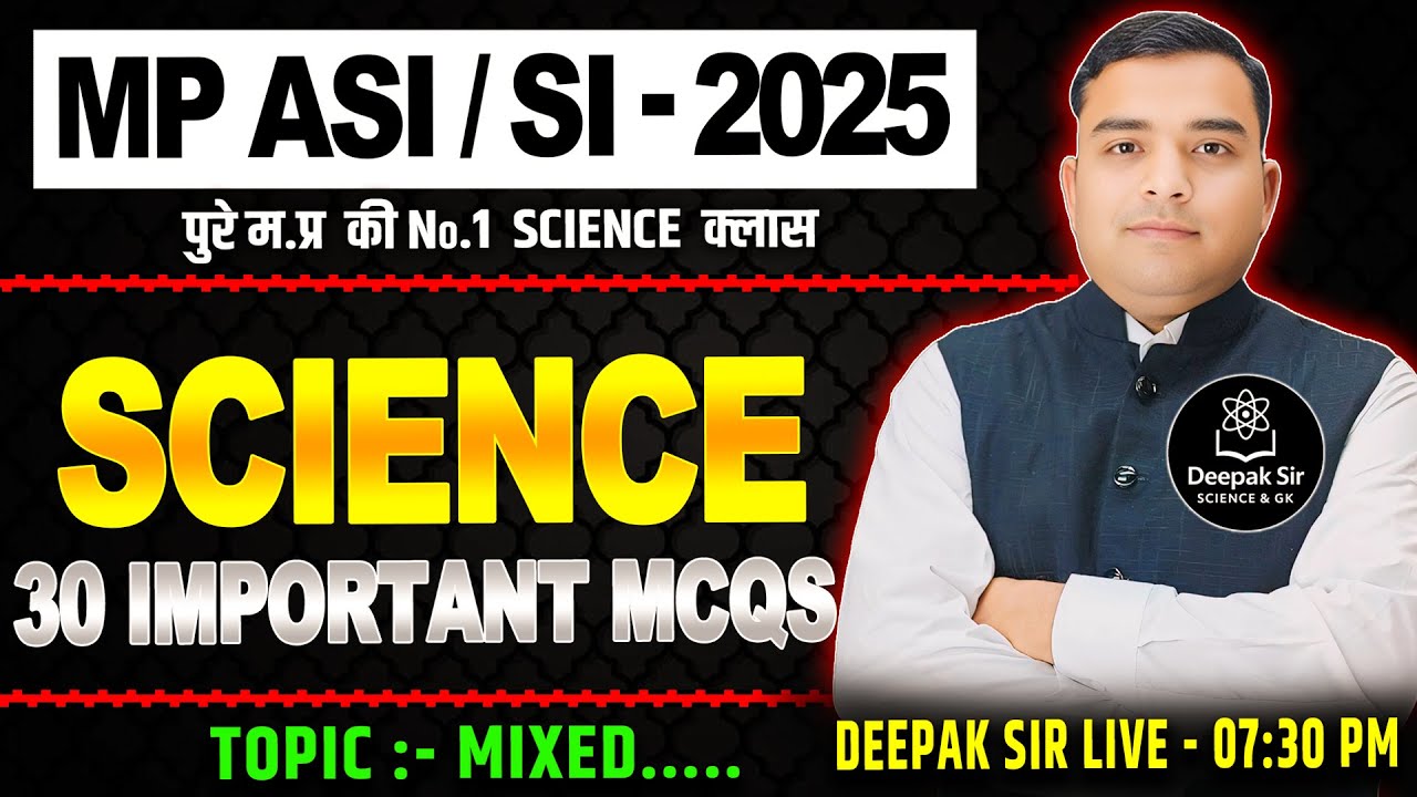 MP SI / ASI Science | Mixed Questions (Phy.+Chem.+Bio) |30 Important MCQs | Deepak Sir (Live Replay)
