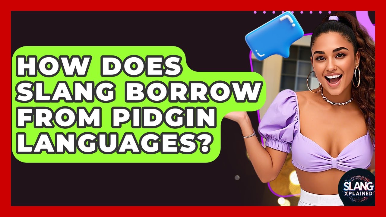 How Does Slang Borrow From Pidgin Languages? - SlangXplained
