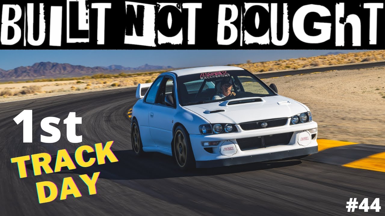 “1st Track Day” BUILT NOT BOUGHT #44
