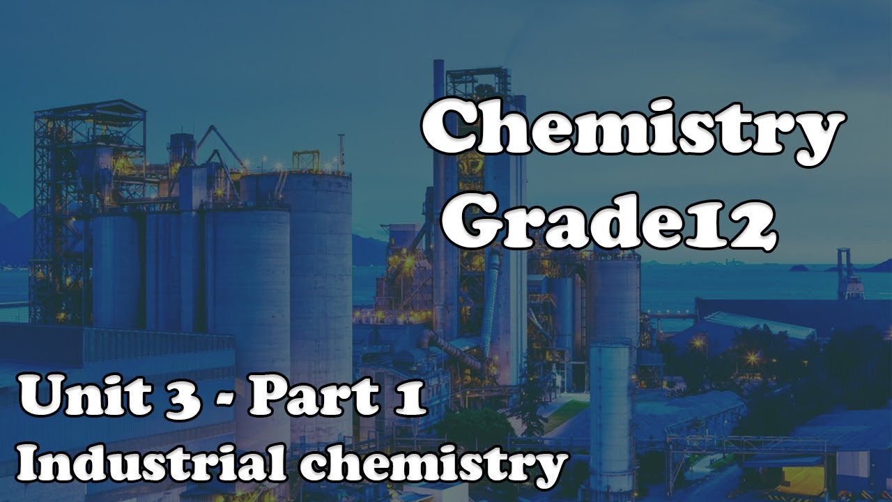 Grade 12 Chemistry Unit 3 Industrial Chemistry Part 1