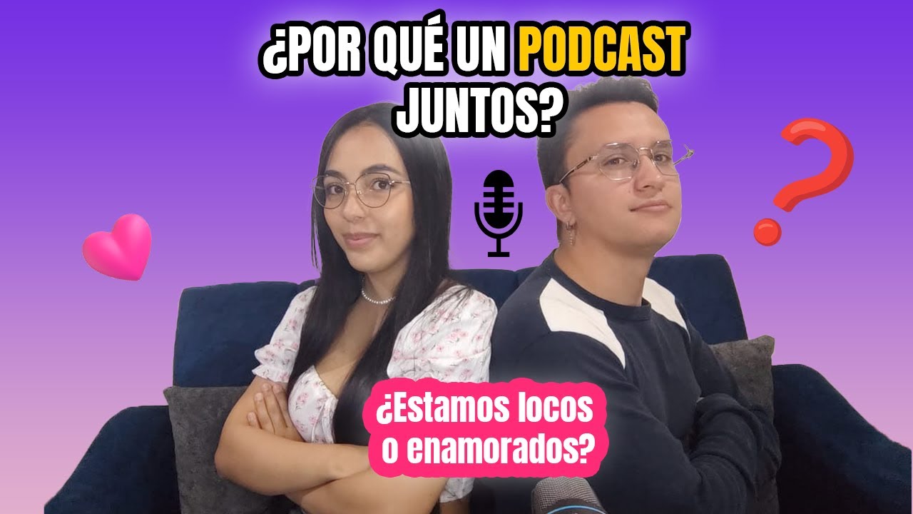 &iquest;Por qu&eacute; decidimos hacer un podcast en pareja? (Spoiler: casi nos peleamos)