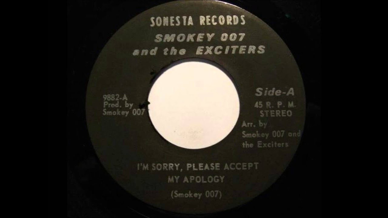 Smokey 007 & His Exciters - I'm Sorry, Please Accept My Apology
