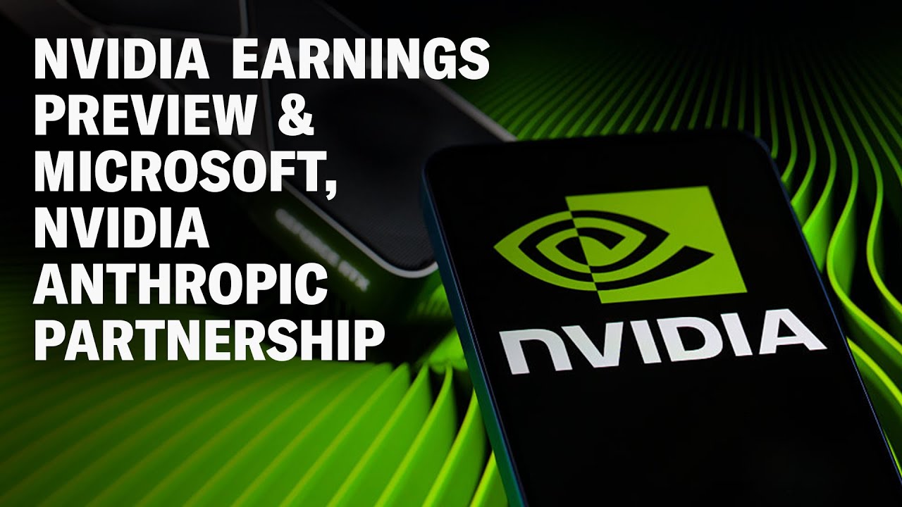 Nvidia earnings are all about guidance; Microsoft and Nvidia invest in Anthropic
