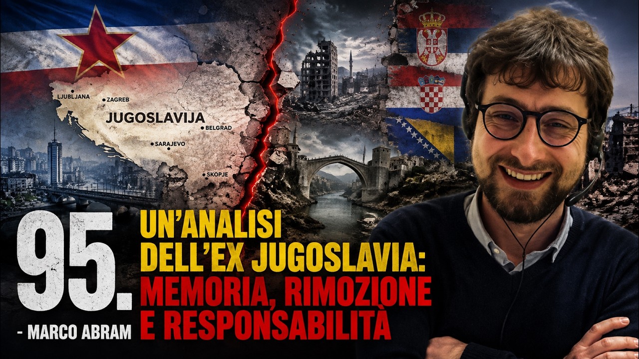 95. Un'analisi dell'ex Jugoslavia: memoria, rimozione e responsabilità - MARCO ABRAM