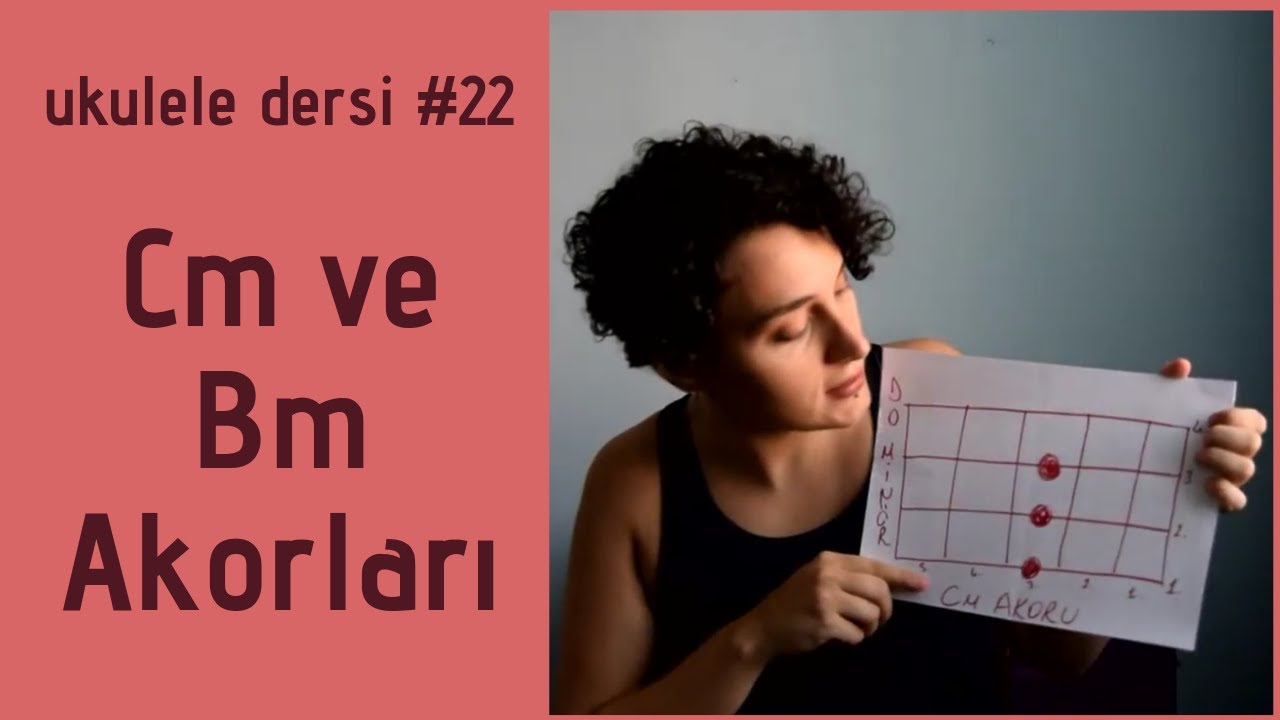 ukulele dersi #22 - Cm ve Bm akorları