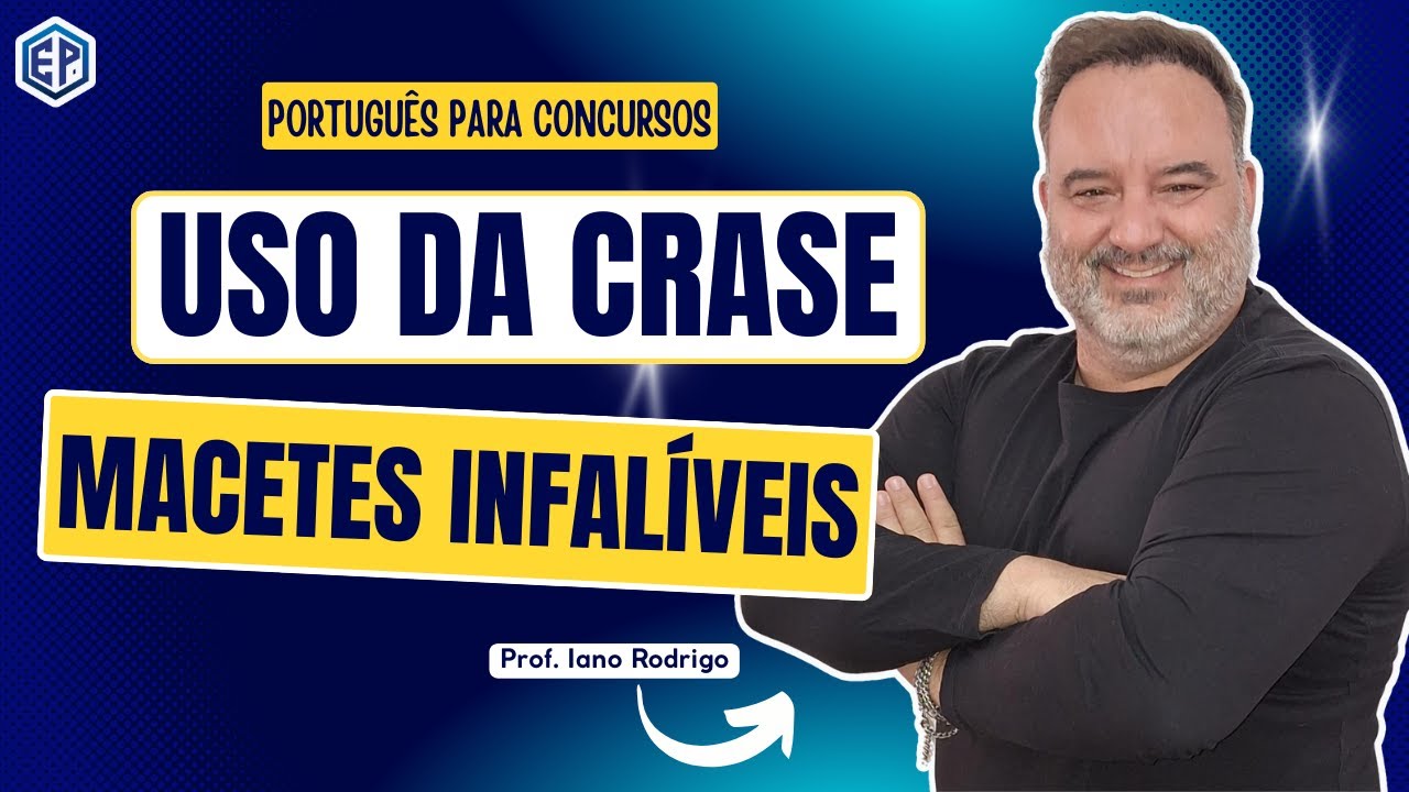 USO DA CRASE - MACETES INFALÍVEIS - PORTUGUÊS PARA CONCURSOS - Prof. Iano Rodrigo