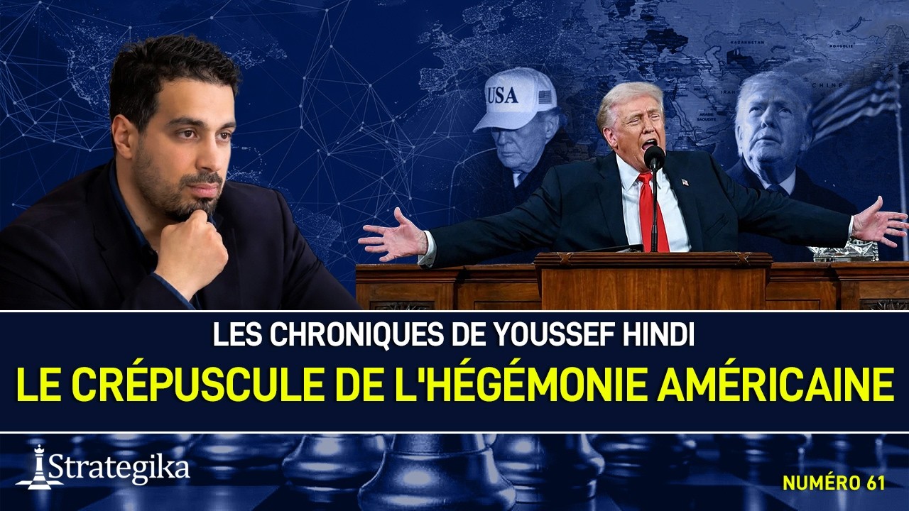 Le crépuscule de l'hégémonie américaine - Youssef Hindi #61
