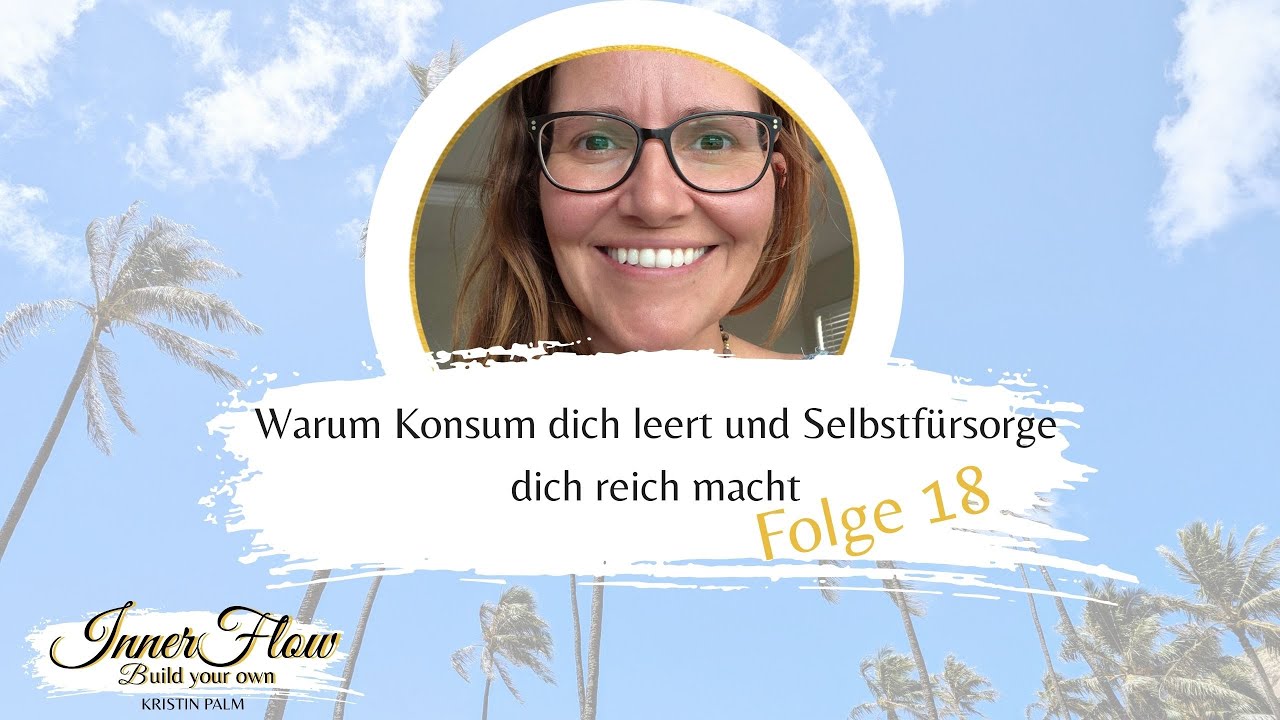 Warum Konsum dich leert und Selbstfürsorge dich reich macht