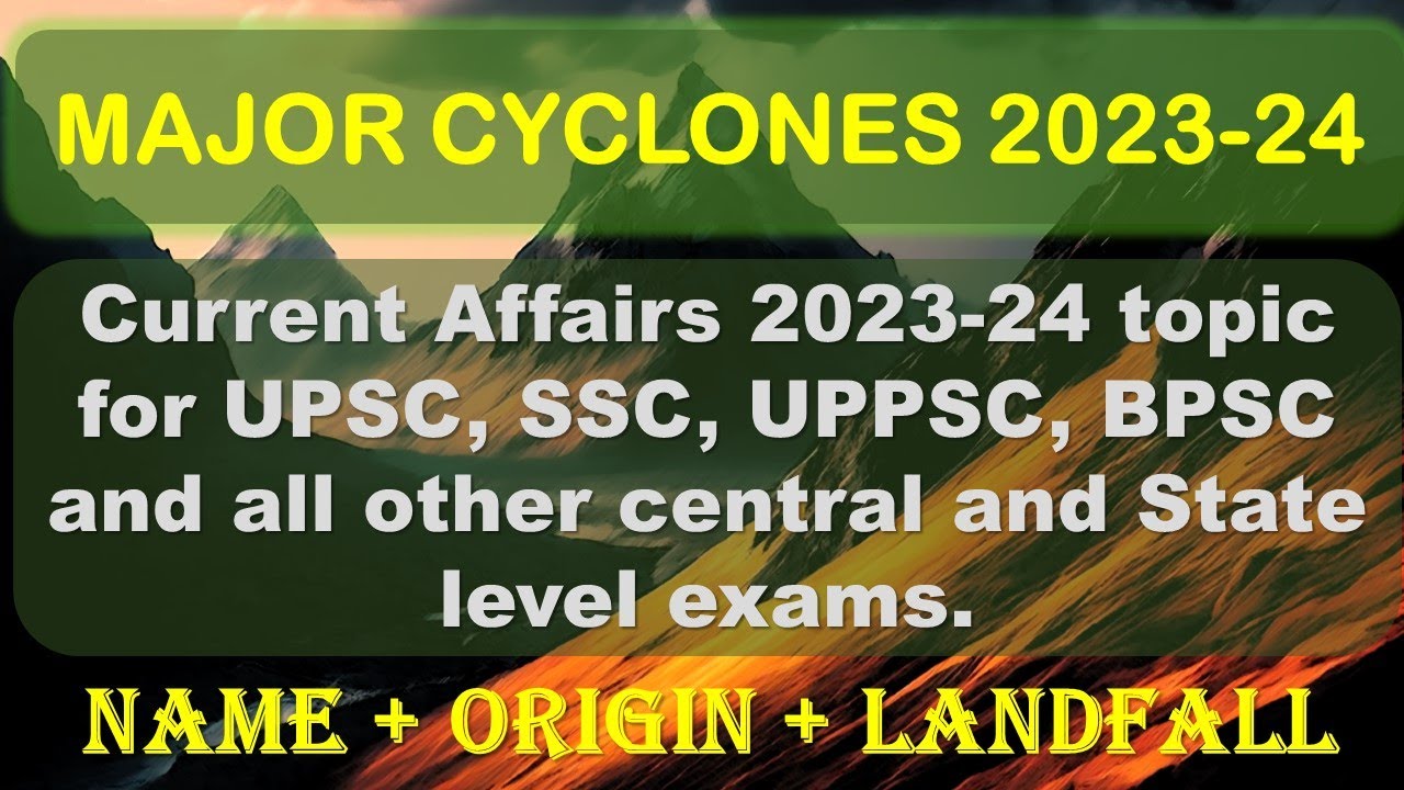 MAJOR CYCLONES 2023 | GA for competitive exams | #upsc2024  #generalawareness  #rbigradeb2024