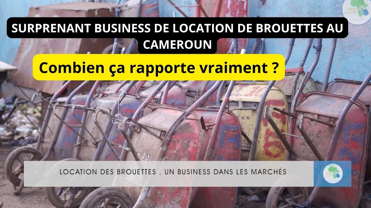 L'incroyable Business de la Location des brouettes au Cameroun