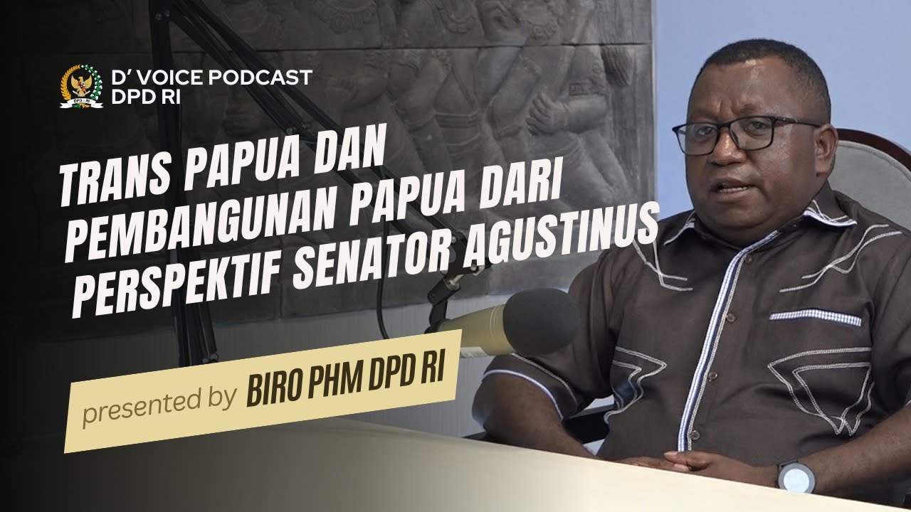 Trans Papua dan Pembangunan Papua dari Perspektif Senator Agustinus