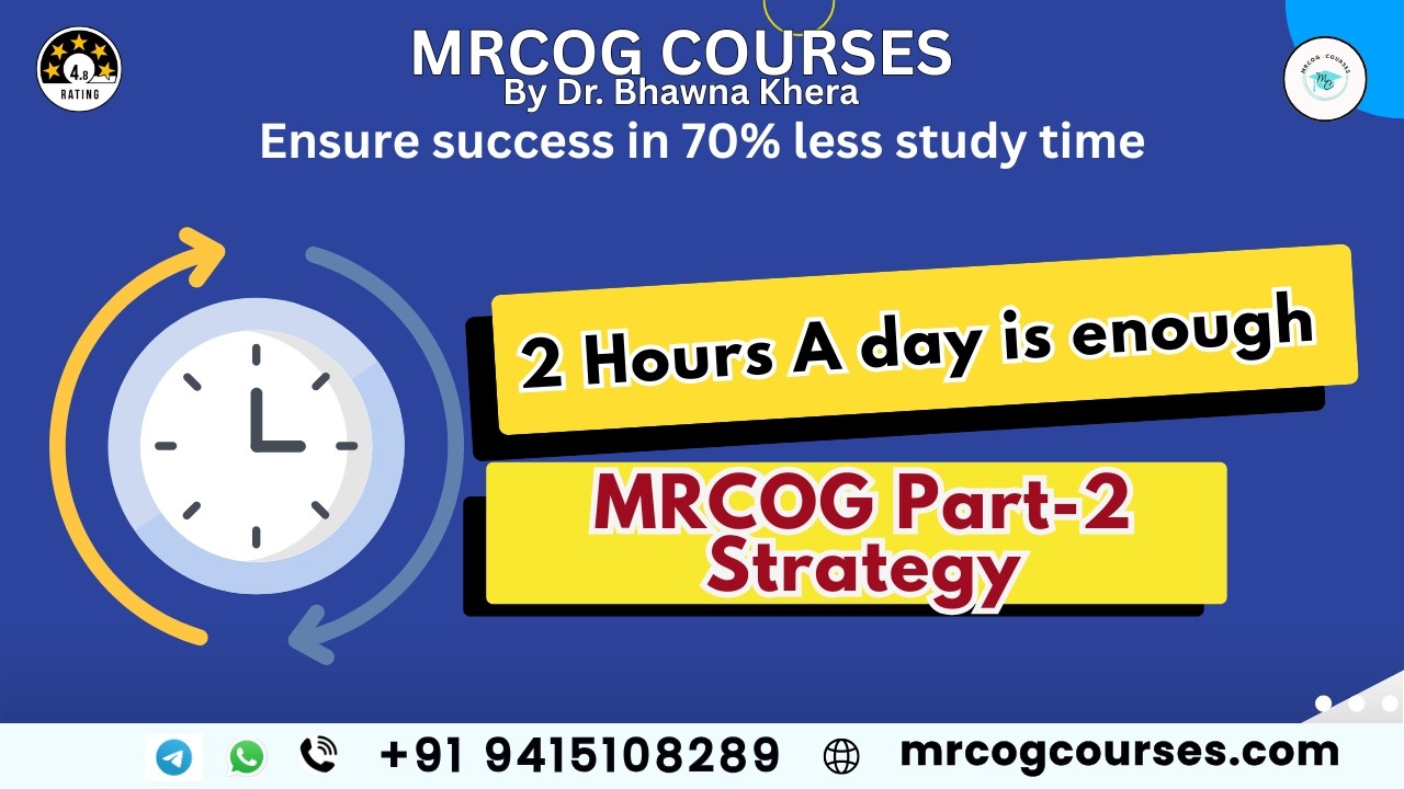 How to Pass with Just 2 Hours a Day | Smart Preparation Strategy Best MRCOG Course by Bhawna Khera