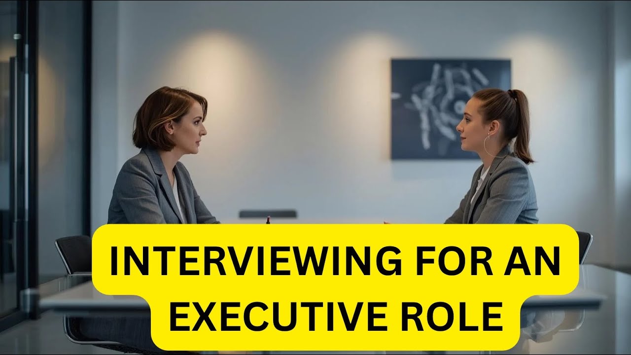 INTERVIEWING FOR AN EXECUTIVE ROLE