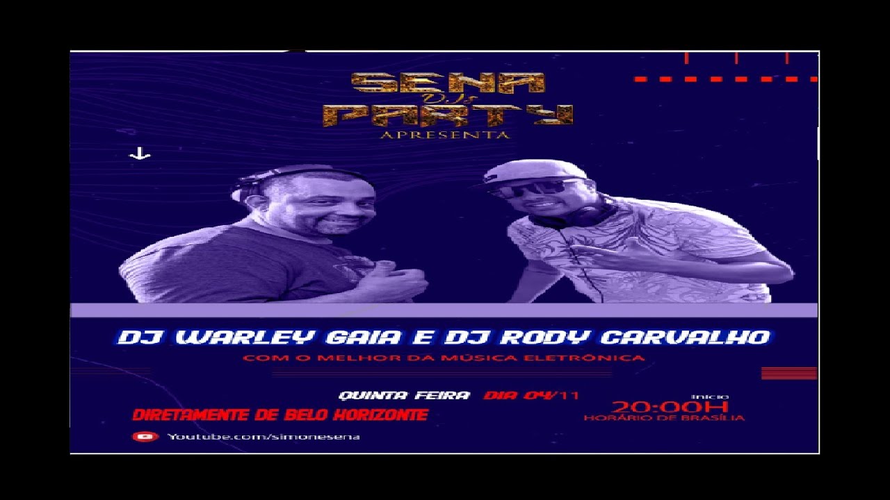 SENA DJ'S PARTY, APRESENTA CONVIDADOS DJ WARLEY GAIA & RODY CARVALHO-BH/MG