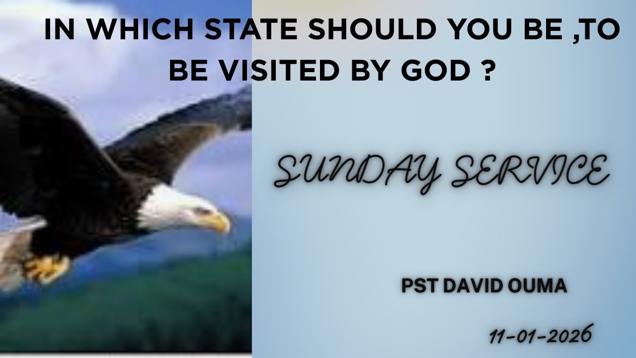 11.01.2026 //IN WHICH STATE SHOULD YOU BE, TO BE  VISITED BY GOD ?  // PST DAVID OUMA