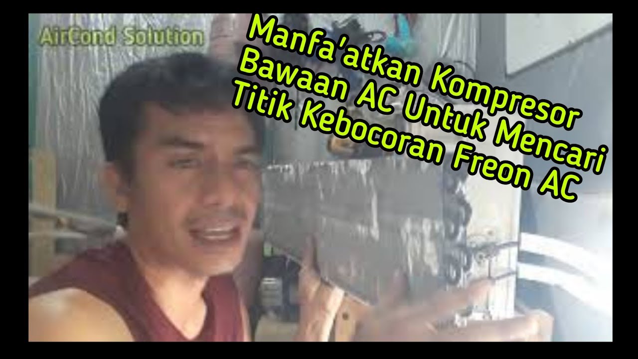 Cara cari kebocoran freon pakai kompresor bawaan AC