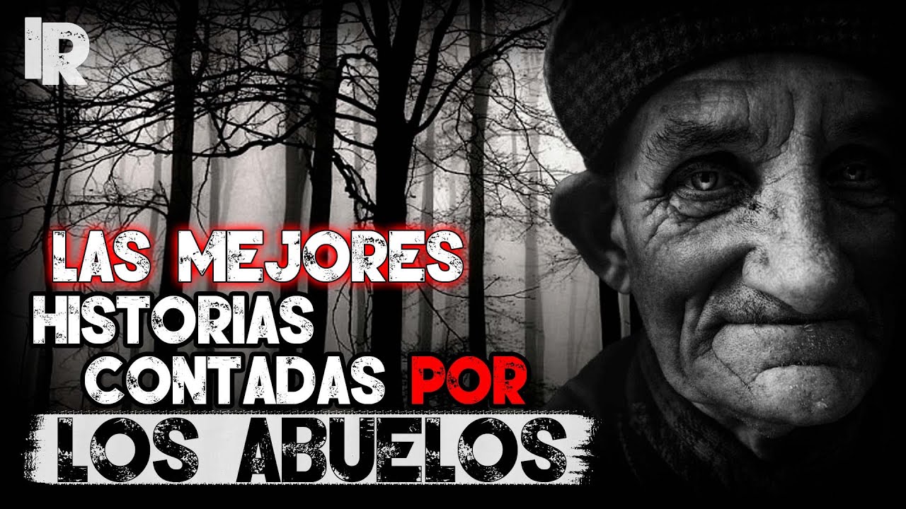 17 ATERRADORAS HISTORIAS CONTADAS POR LOS ABUELOS │HISTORIAS DE TERROR │INFRAMUNDO RELATOS │ IR