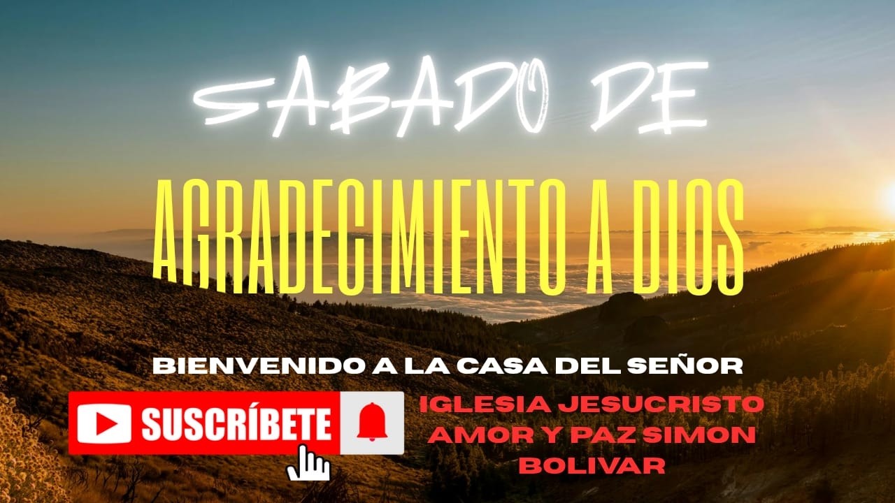 SABADO 28/02 - DE AGRADECIMIENTO A DIOS