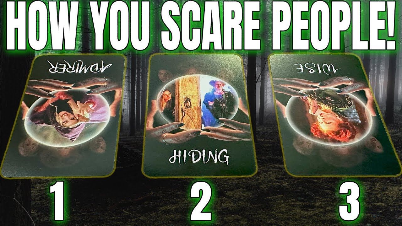 PICK A CARD : HOW YOU SCARE PEOPLE!