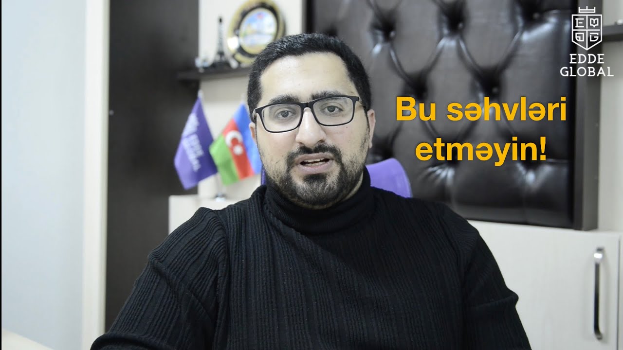 Xaricdə təhsil almaq istəyirsinizsə, bu səhvləri etməyin!  - Xaricdə təhsil ekspertindən məsləhətlər