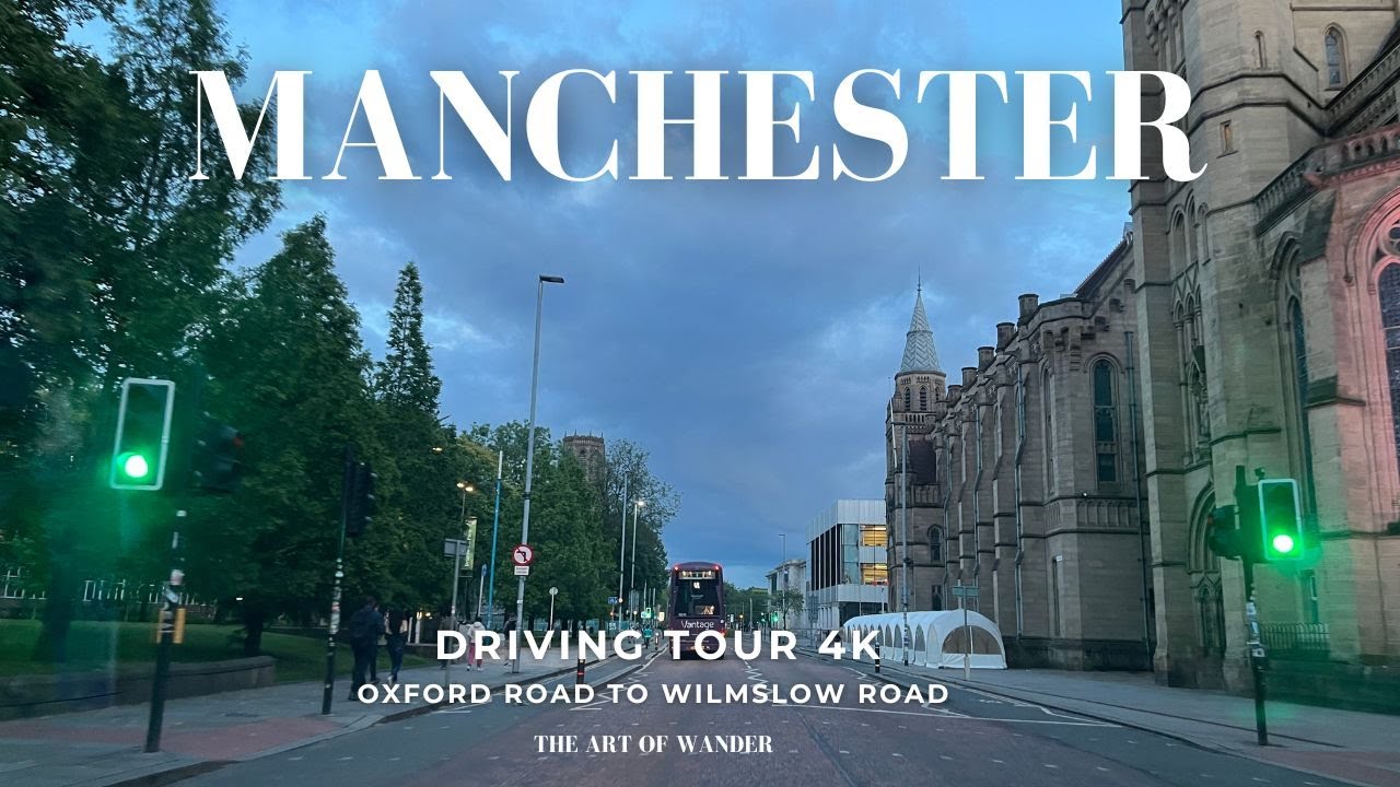 Summer Driving Tour Manchester, UK (4K) - Manchester City Centre to Rusholme (Greater Manchester)