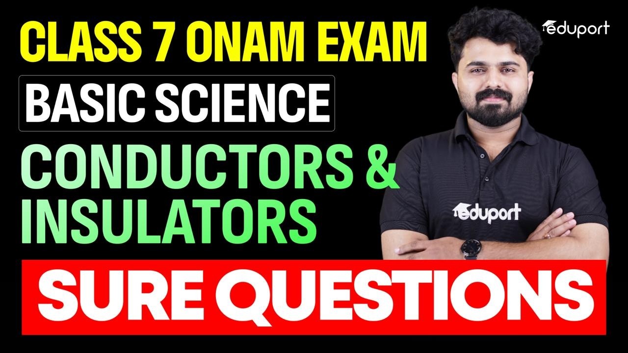 CLASS 7 BASIC SCIENCE ONAM EXAM Conductors and insulators sure questionS | Eduport Class 7