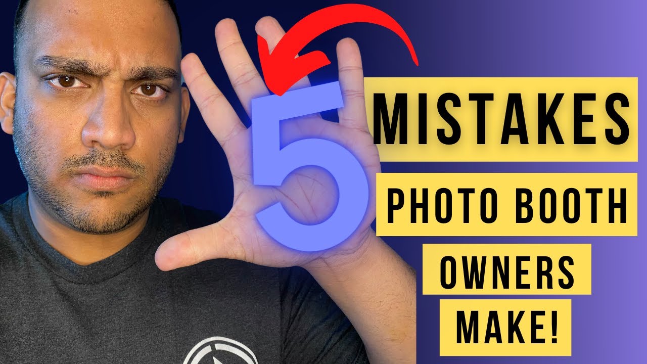 5 MISTAKES PHOTO BOOTH BUSINESS OWNERS MAKE!!!!