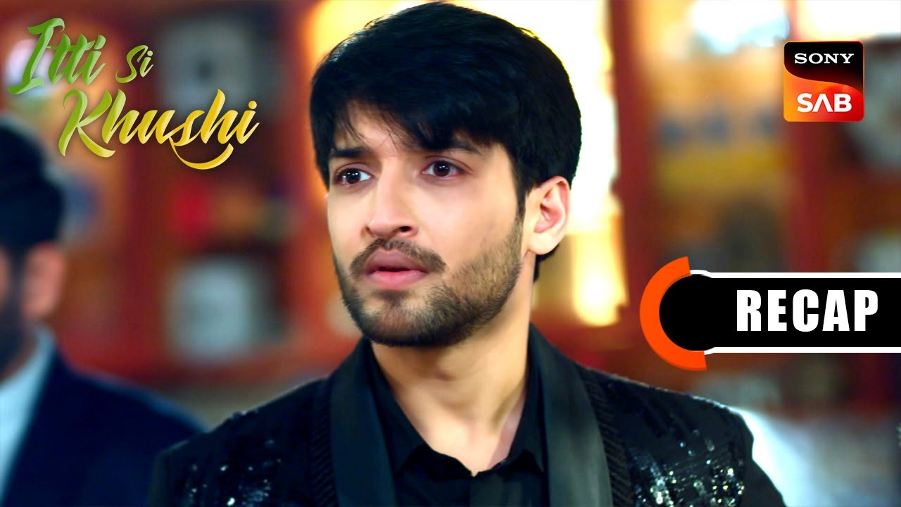 Itti Si Khushi | Ep 149 & Ep 150 | RECAP | इत्ती सी ख़ुशी