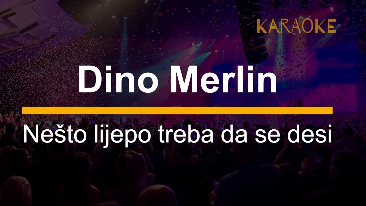 Dino Merlin - Nešto lijepo treba da se desi Karaoke