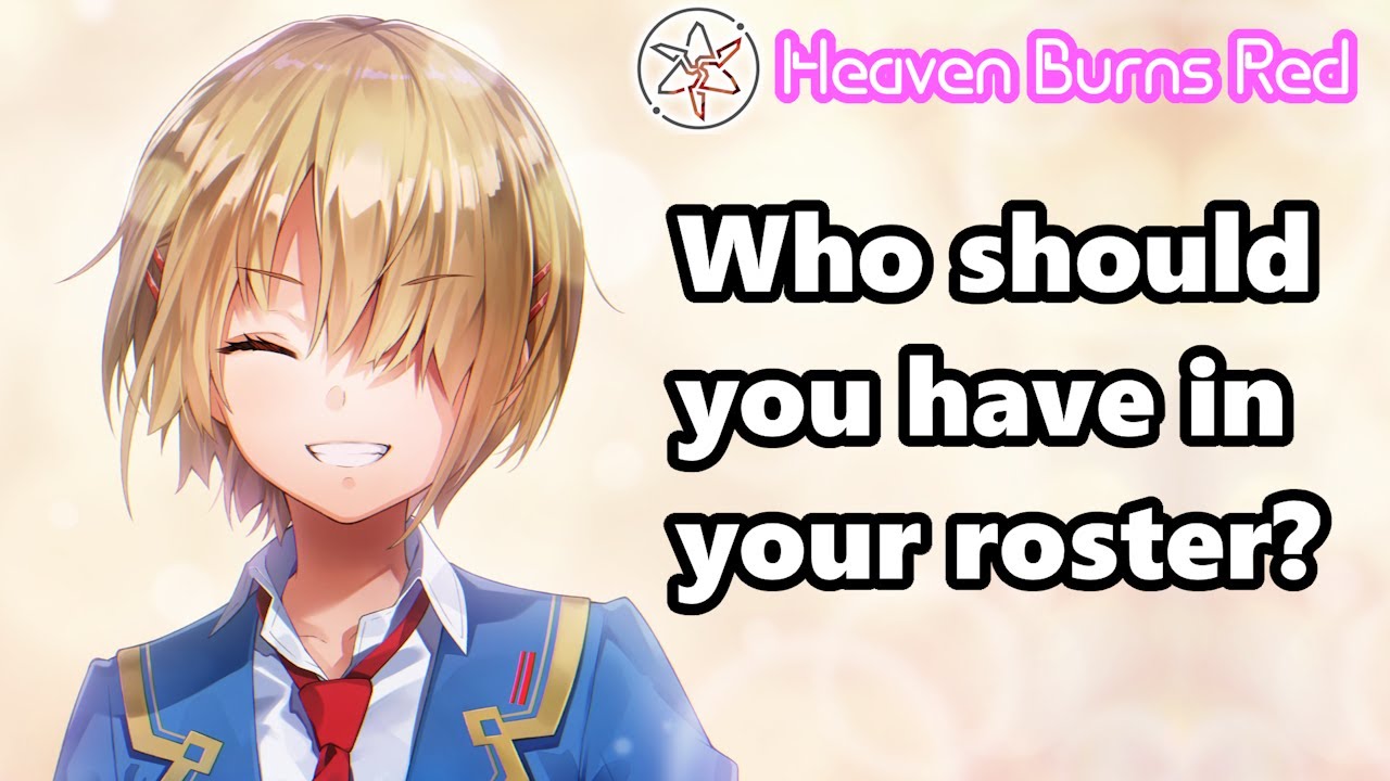 Who should you have in your roster? [Heaven Burns Red]