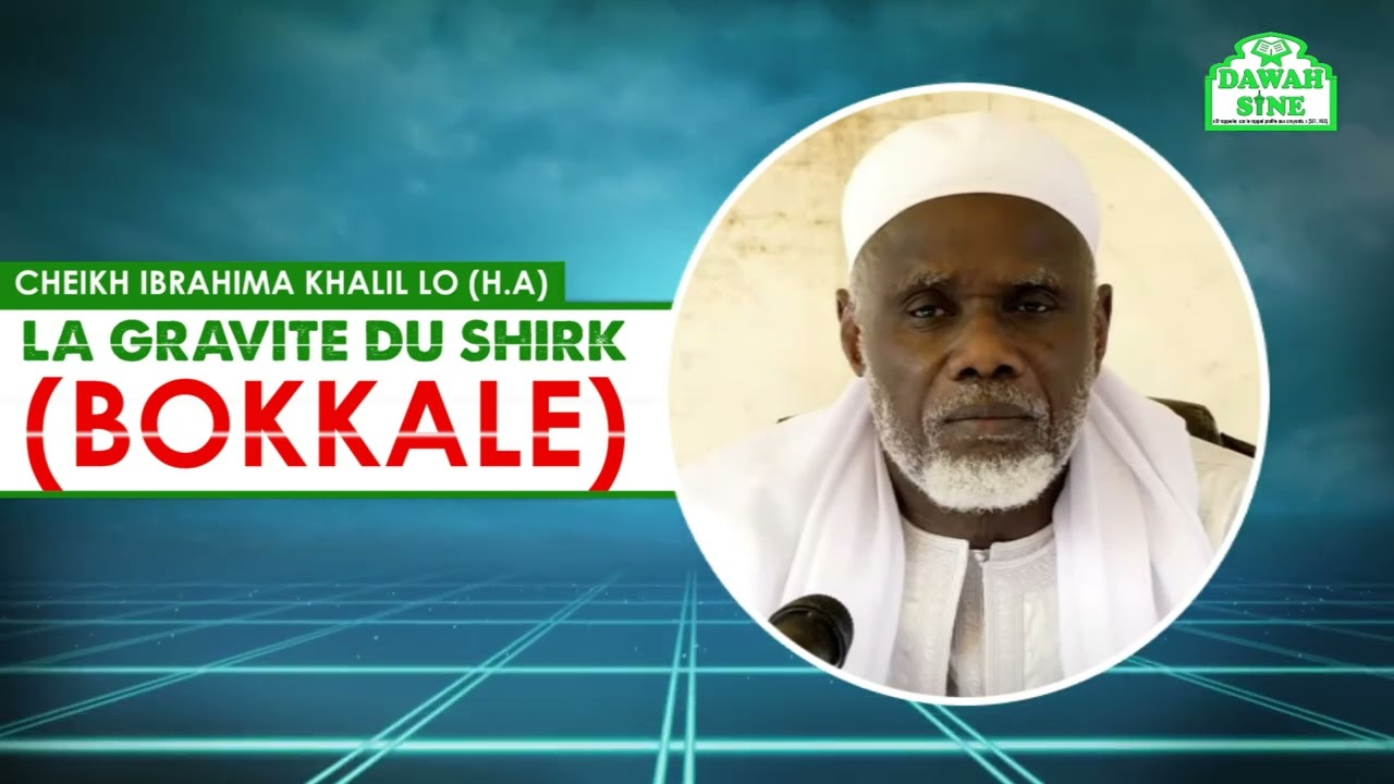 La gravité du Shirk (bokkalé) || Cheikh Ibrahima Khalil LO (H.A)