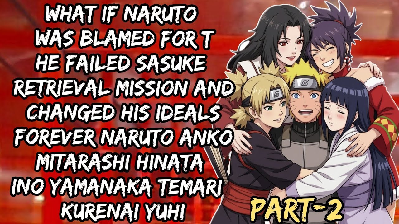 What If Naruto Was Blamed for Sasuke’s Escape and Changed Forever | Naruharem AU/ Part 2