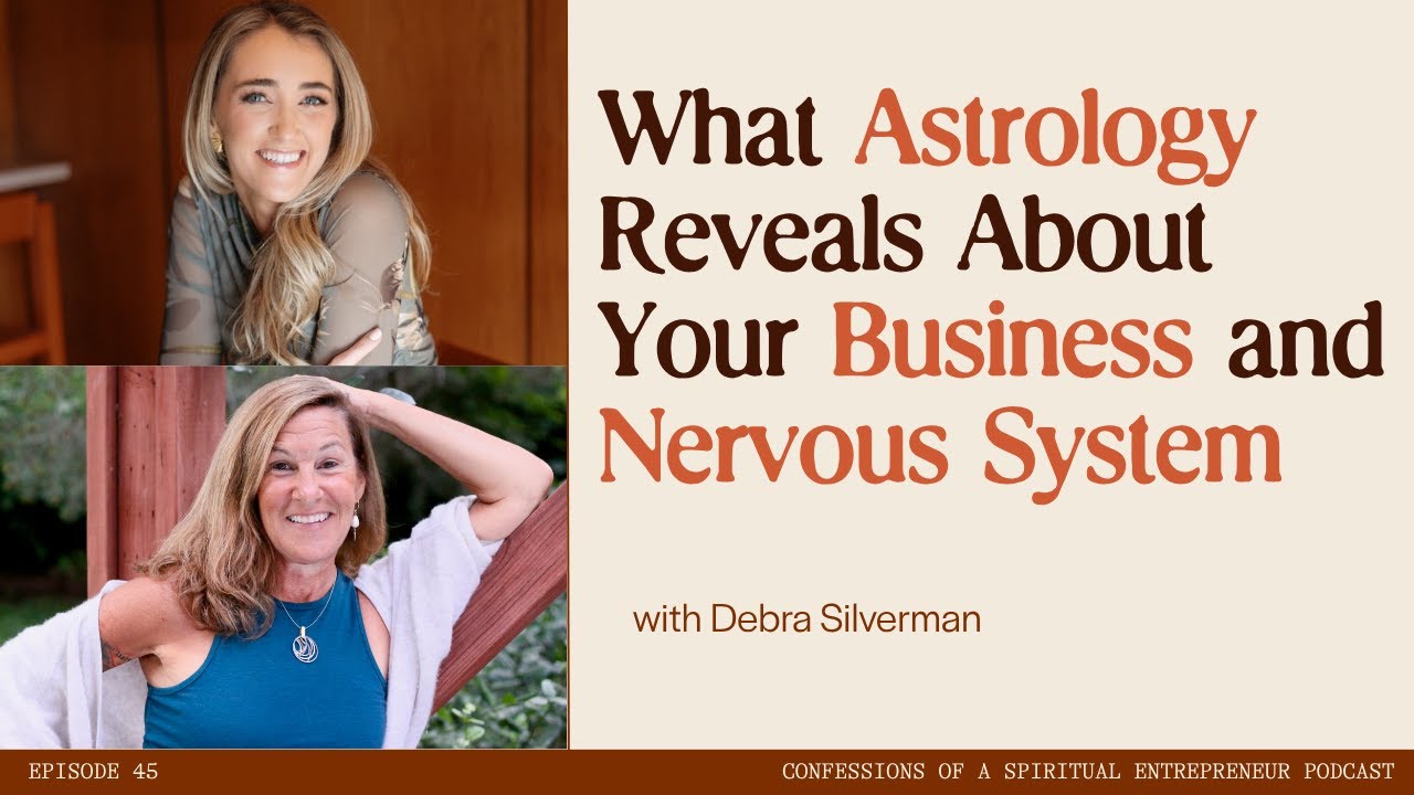 What Astrology Reveals About Your Business, and Your Nervous System with Debra Silverman