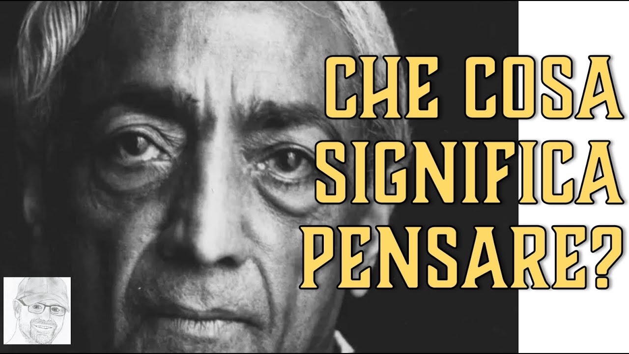 Jiddu Krishnamurti - Che cos'è il pensiero?