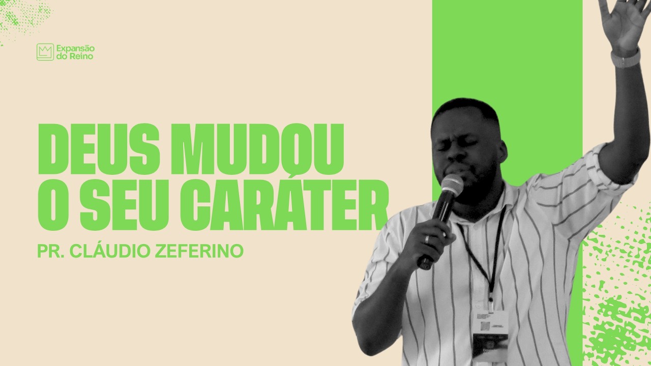 DEUS MUDOU O SEU CARÁTER NELE! | Pr. Cláudio Zeferino