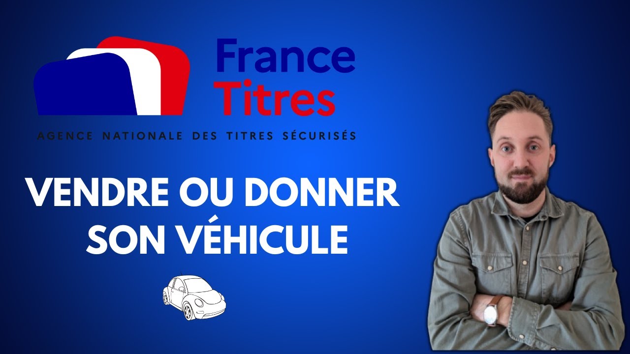 DÉCLARER LA VENTE DE SON VÉHICULE EN 5 MIN