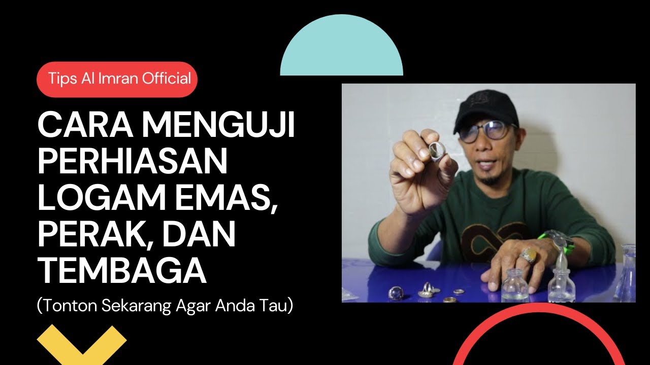 CARA MENGUJI PERHIASAN LOGAM EMAS, PERAK, DAN TEMBAGA