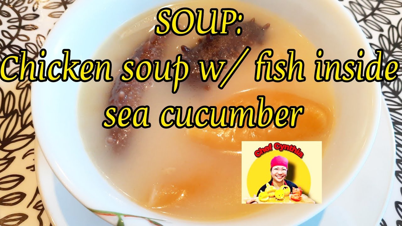 SOUP: Chicken Soup with sea cucumber and Fish inside