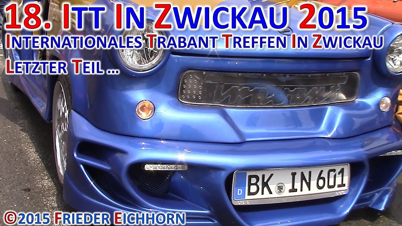 18. ITT in Zwickau, Trabant, die Kultmarke, Trabi Treffen 2015, letzter Teil ...