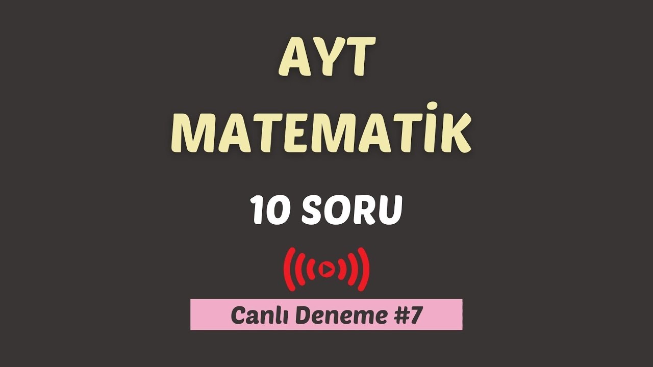 Canlı Deneme - 8 | AYT Matematik Deneme Çözümü - 10 Soru | Kalemi Kağıdı Hazırla