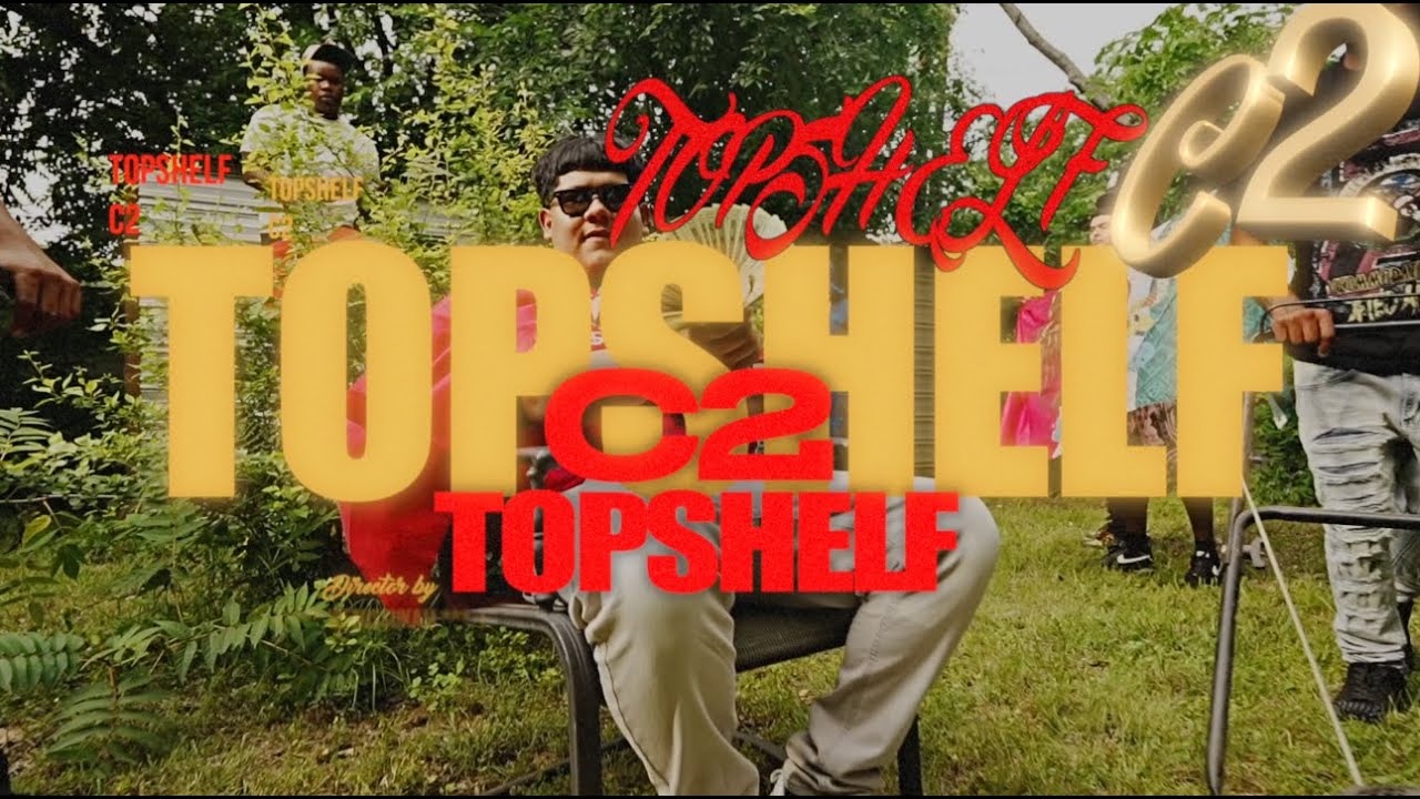 C2 - Top Shelf  [Official Video]