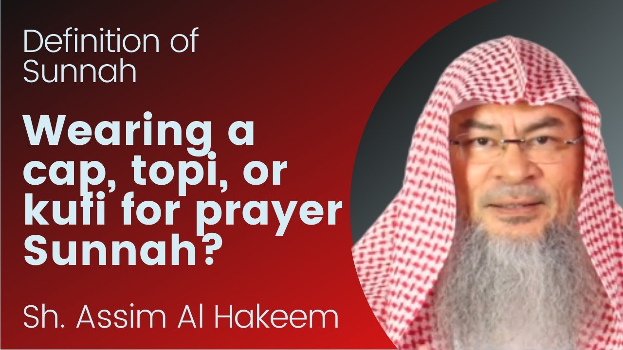 What is the definition of Sunnah? Wearing a cap, topi, or kufi for prayer Sunnah? saah