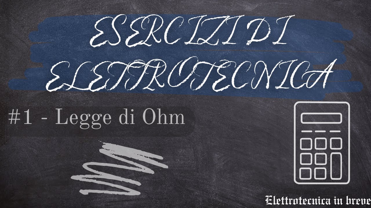 ESERCIZI di ELETTROTECNICA #1 - Prima LEGGE di OHM