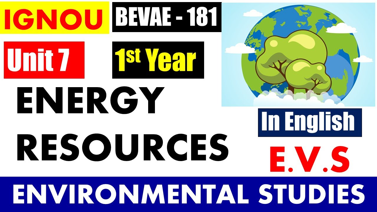 BEVAE 181 unit 7 Energy Resources  I IGNOU  BA EVS I full chapter summary I ENVIRONMENTAL STUDIES