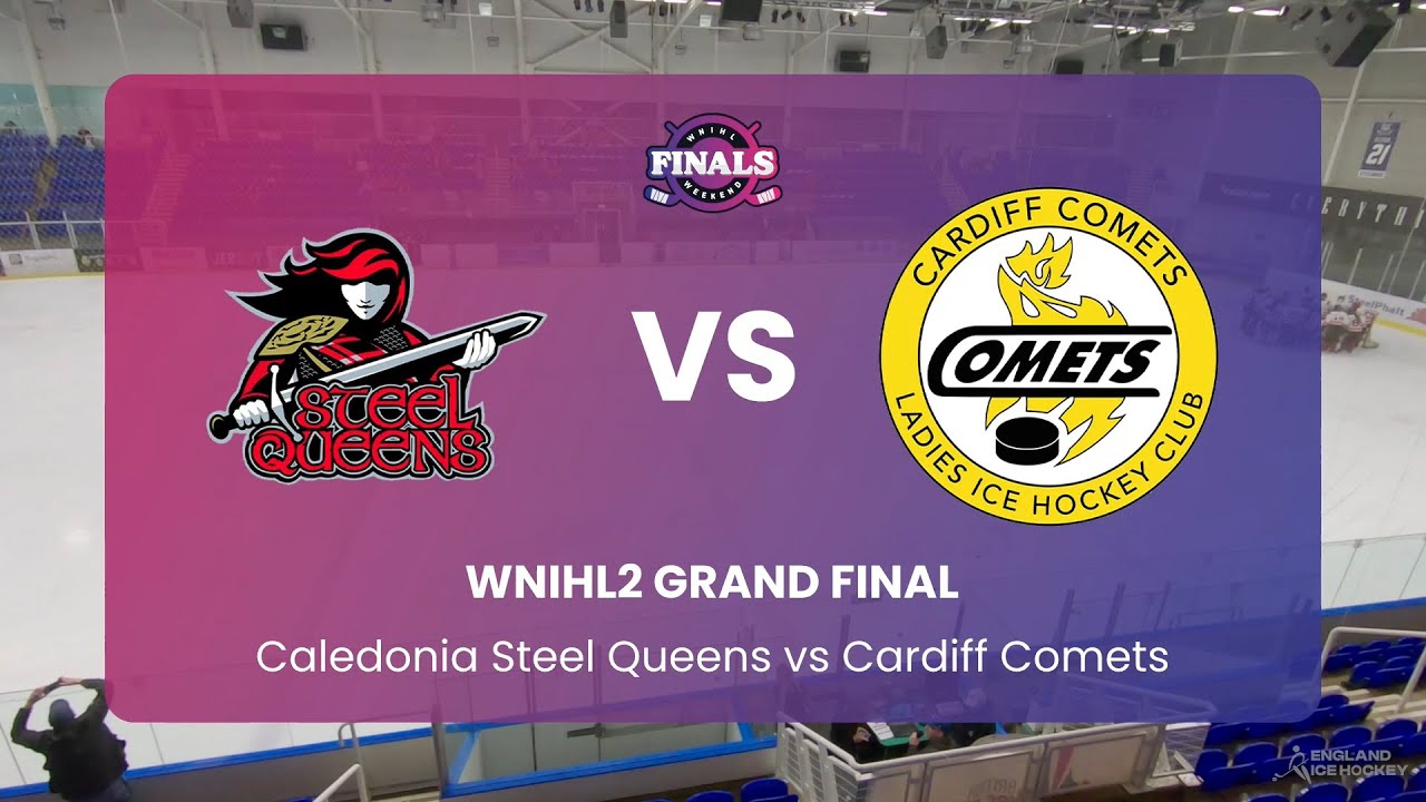 WNIHL2 Grand Final - Playoffs 2024 (Caledonia Steel Queens vs Cardiff Comets)
